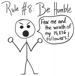 Rule #8: Be Humble